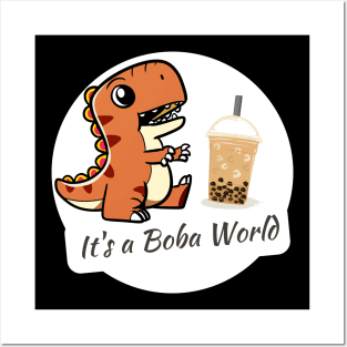 Boba Lover It's a Boba World Dinosaur T-Rex Posters and Art